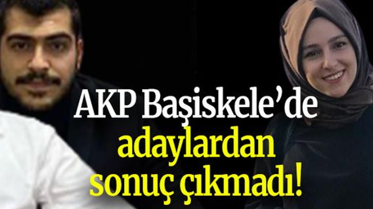 AKP Başiskele’de adaylardan sonuç çıkmadı!